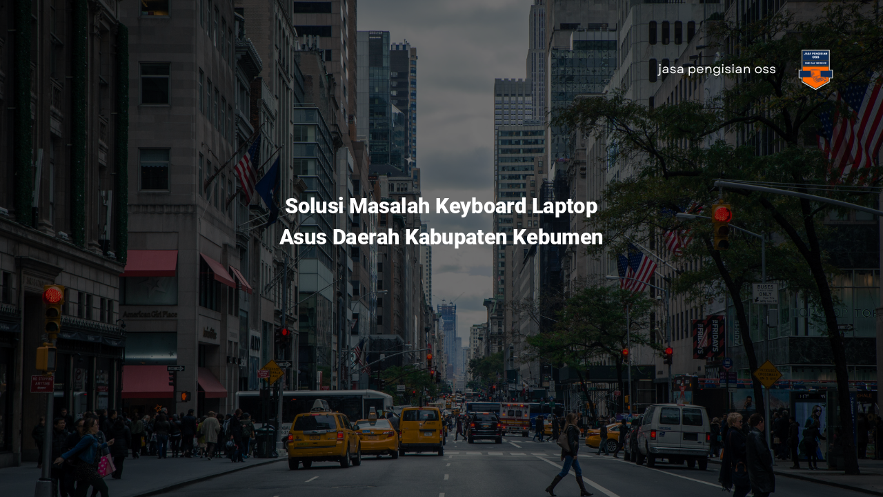 Solusi Masalah Keyboard Laptop Asus Daerah Kabupaten Kebumen