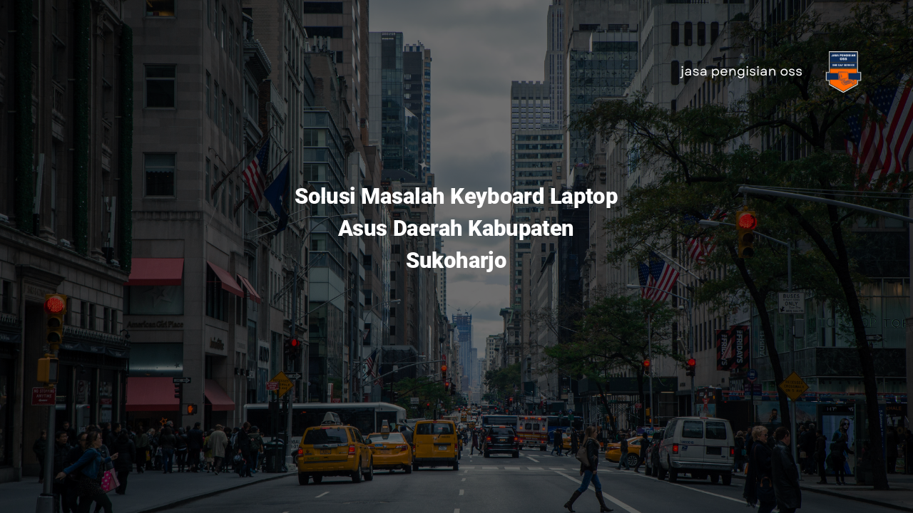 Solusi Masalah Keyboard Laptop Asus Daerah Kabupaten Sukoharjo