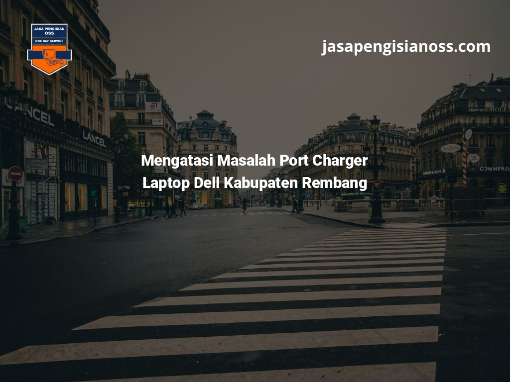 Mengatasi Masalah Port Charger Laptop Dell Kabupaten Rembang